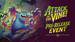 Attack of the Vine - Pre Release Saturday, July 18th, 2026