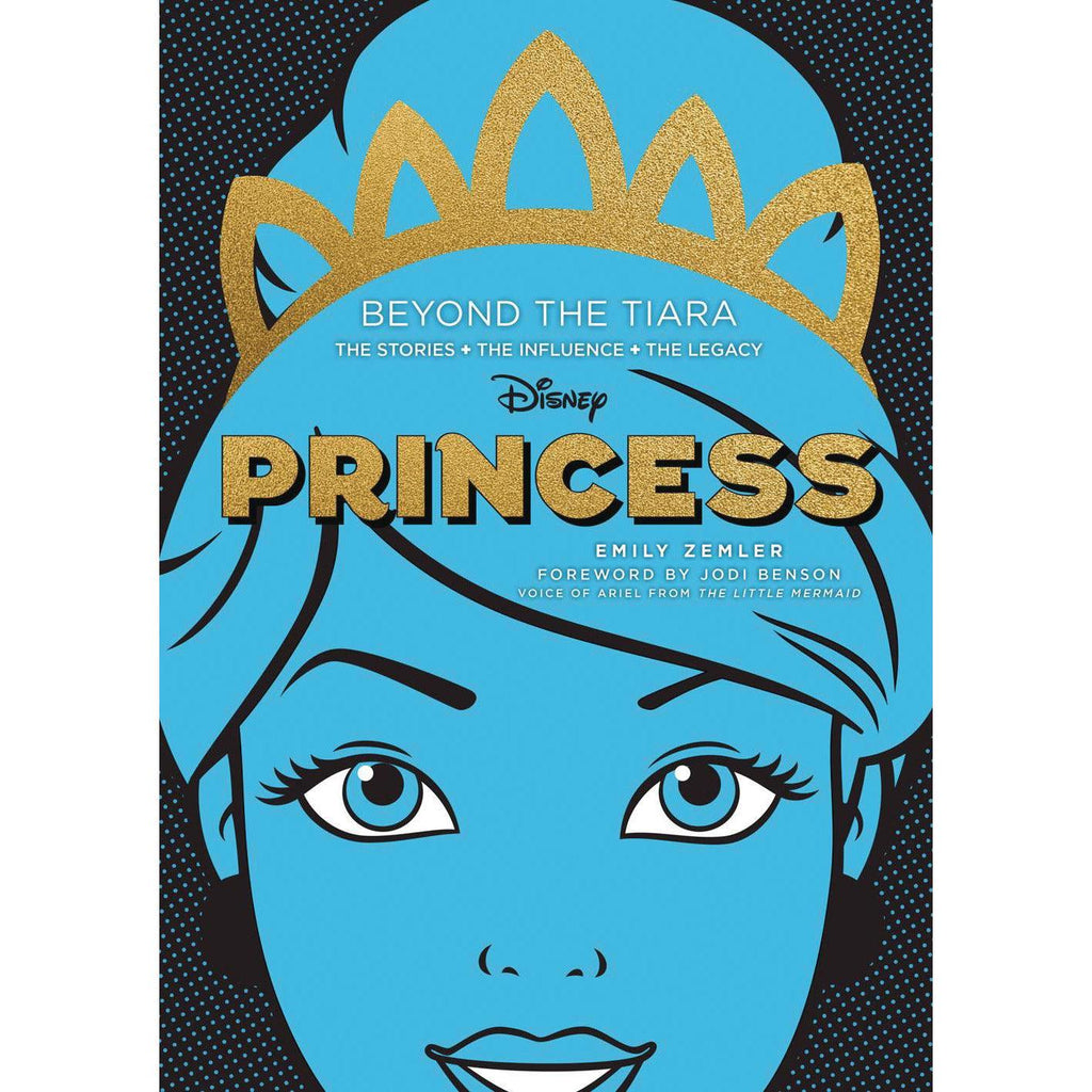 Disney Princess - Beyond The Tiara: The Stories, The Influences, The Legacy (HC) - Geek & Co.